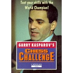 Garry Kasparov's Chess Challenge (Cadogan chess books)