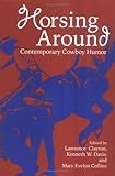 Horsing Around: Contemporary Cowboy Humor (Horsing Around)