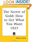 The Secret of Gold: How to Get What You Want 1927