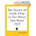 The Secret of Gold: How to Get What You Want 1927