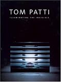 Tom Patti: Illuminating The Invisible