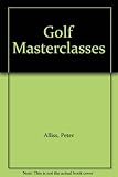 Golf master classes : a champion's guide to better golf