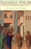 Plausible worlds : possibility and understanding in history and the social sciences