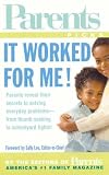 Image Of It Worked for Me! Parents Reveal Their Secrets to Solving the Everyday Problems of Raising Kids--From Thumb Sucking to Schoolyard Fights!