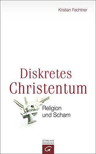 Diskretes Christentum: Religion und Scham (German Edition)
