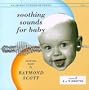 Soothing Sounds For Baby: Electronic Music By Raymond Scott, Vol. 2, 6 To 12 Months