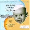 Soothing Sounds For Baby: Electronic Music By Raymond Scott, Vol. 2, 6 To 12 Months
