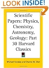 Scientific Papers: Physics, Chemistry, Astronomy, Geology (Harvard Classics, Part 30)