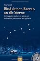 Bind deinen Karren an die Sterne: Ein liturgisches Werkbuch zu Advent und Weihnachten, Jahreswechsel und Epiphanias
