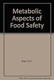 Metabolic aspects of food safety