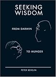 Seeking Wisdom from Darwin to Munger