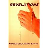Revelations ~ Pamela Kay Noble Brown