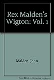 Rex Malden's Wigton. Vol. 1