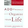 ADD-Friendly Ways to Organize Your Life by Judith Kolberg