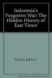 Indonesia's forgotten war : the hidden history of East Timor