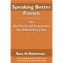 Speaking Better French: The Key Words and Expressions that You'll Need Every Day