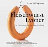 Fleischwurst - Lyoner: Der Klassiker aus der Wurstk&uuml;che