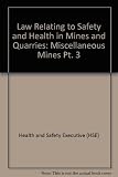 The law relating to safety and health in mines and quarries