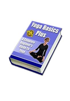 yoga basics plus - a complete beginner's guide to yoga - shirley ford yoga basics plus - a complete beginner's guide to yoga - shirley ford