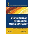 Digital Signal Processing Using Matlab by  Andr� Quinquis