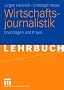 Wirtschaftsjournalistik: Grundlagen und Praxis