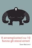 9 arrampicatori su 10 fanno gli stessi errori (Italian Edition)