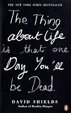 Thing About Life Is That One Day You'Ll Be Dead, the