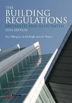 The Building Regulations: Explained and Illustrated