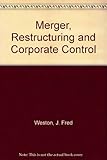Mergers, restructuring, and corporate control