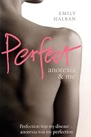 Perfect: Anorexia & Me