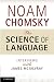 The Science of Language: Interviews with James McGilvray The Science of Language: Interviews with James McGilvray