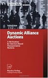 Dynamic Alliance Auctions: A Mechanism for Internet-Based Transportation Markets (Contributions to Management Science)