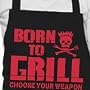 BORN TO GRILL - Grillsch�rze, Grill Sch�rze, Kochsch�rze, Latzsch�rze - ( Choose Your Weapon )