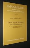 Caesar und die Germanen im 20 - Jahrhundert - Bemerkungen zum Nachleben des Bellum Gallicum in deutschsprachigen Texten - Eckart Mensching