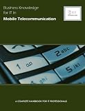 Business Knowledge for IT in Mobile Telecoms: The Complete Handbook for IT Professionals (Bizle Professional)