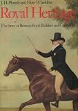 Royal heritage : the story of Britain's royal builders and collectors