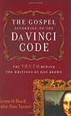The Gospel According to the Da Vinci Code: The Truth Behind the Writings of Dan Brown
