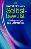 Selbstbewusst: Die Psychologie eines Lebensgef&uuml;hls - Rudolf Dreikurs