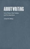 About Writing : Seven Essays, Four Letters, And Five  Interviews