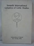 Proceedings of the Seventh International Congress of Celtic Studies held at Oxford, from 10th to 15th July, 1983