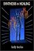 Synthesis in Healing: Subtle Energies and Natural Therapies for Optimal Health