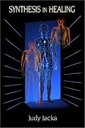 Synthesis in Healing: Subtle Energies and Natural Therapies for Optimal Health