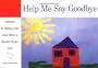 Help Me Say Goodbye: Activities for Helping Kids Cope When a Special Person Dies