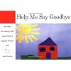 Help Me Say Goodbye: Activities for Helping Kids Cope When a Special Person Dies