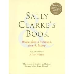 Sally Clarke's Book: Recipes from a Restaurant, Shop and Bakery