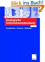 Strategische Unternehmensberatung: Konzeptionen - Prozesse - Methoden