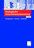 Strategische Unternehmensberatung. Konzeptionen - Prozesse - Methoden