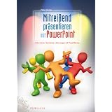 Mitrei�end pr�sentieren mit PowerPoint: Informieren, faszinieren, �berzeugen mit PowerStoriesvon "Peter Flume"