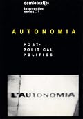 Autonomia: Post-Political Politics (Semiotext(e) / Foreign Agents)