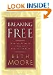 Breaking Free: Making Liberty in Christ a Reality in Life